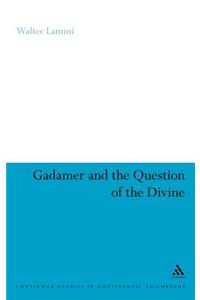 Gadamer and the Question of the Divine