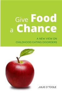 Give Food a Chance: A New View on Childhood Eating Disorders