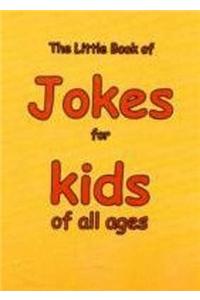 The Little Book of Jokes for Kids of All Ages