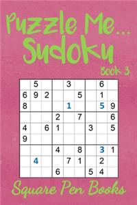 Puzzle Me... Sudoku Book 3