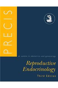 Precis: An Update in Obstetrics and Gynecology: Reproductive Endocrinology