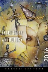 Articulated Short Story Anthology 2016