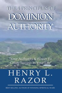 4 Principles of Dominion Authority Your Authority & Power to Create Success in Your Life!