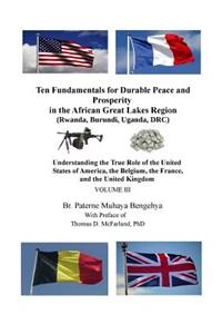 Ten Fundamentals for Durable Peace and Prosperity in the African Great Lakes Region (Rwanda, Burundi, Uganda, DRC)