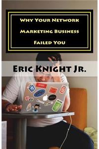 Why Your Network Marketing Business Failed You