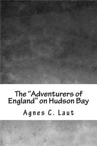 The ''adventurers of England'' on Hudson Bay