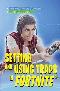Setting and Using Traps in Fortnite(r)