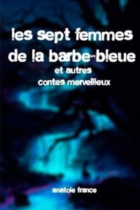 Les sept femmes de la Barbe-Bleue et autres contes merveilleux
