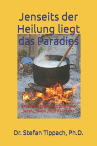Jenseits der Heilung liegt das Paradies Teil 1