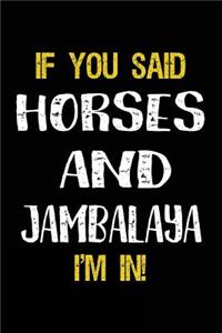 If You Said Horses And Jambalaya I'm In