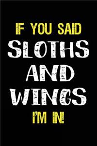 If You Said Sloths and Wings I'm in