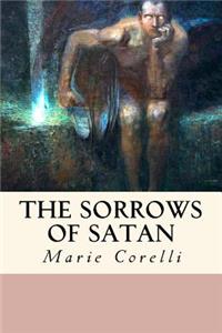 The Sorrows of Satan: Or, the Strange Experience of One Geoffrey Tempest, Millionaire