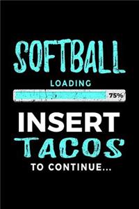 Softball Loading 75% Insert Tacos to Continue