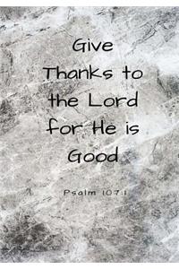 Give Thanks to the Lord, For He is Good