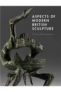 Aspects of Modern British Sculpture