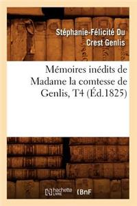 Mémoires Inédits de Madame La Comtesse de Genlis, T4 (Éd.1825)