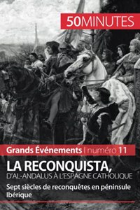 Reconquista, d'al-Andalus à l'Espagne catholique