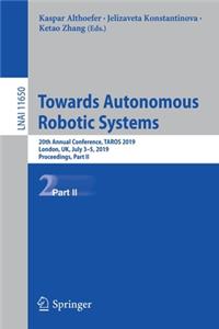 Towards Autonomous Robotic Systems: 20th Annual Conference, Taros 2019, London, Uk, July 3-5, 2019, Proceedings, Part II