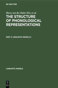 Linguistic Models The Structure of Phonological Representations