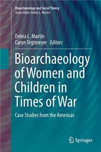 Bioarchaeology of Women and Children in Times of War