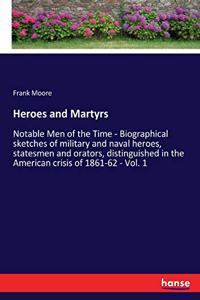 Heroes and Martyrs