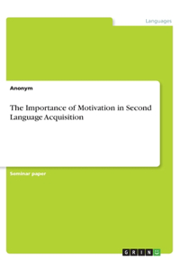 Importance of Motivation in Second Language Acquisition