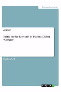 Kritik an der Rhetorik in Platons Dialog Gorgias