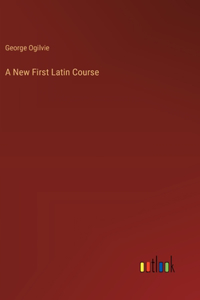 A New First Latin Course