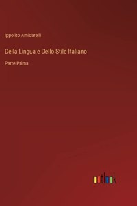 Della Lingua e Dello Stile Italiano: Parte Prima