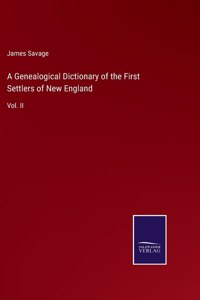 Genealogical Dictionary of the First Settlers of New England