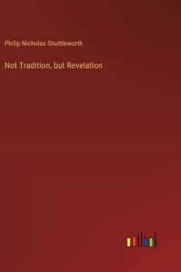 Not Tradition, but Revelation