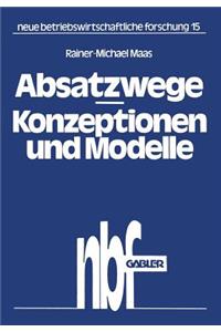 Absatzwege -- Konzeptionen Und Modelle