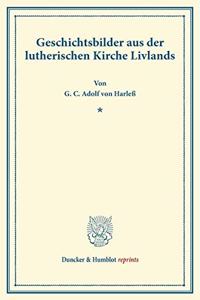 Geschichtsbilder Aus Der Lutherischen Kirche Livlands