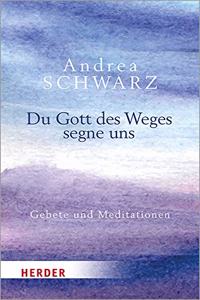 Du Gott Des Weges Segne Uns