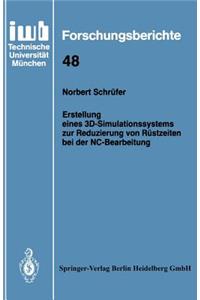 Erstellung Eines 3d-Simulationssystems Zur Reduzierung Von Rüstzeiten Bei Der Nc-Bearbeitung