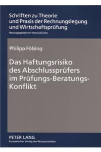 Das Haftungsrisiko Des Abschlusspruefers Im Pruefungs-Beratungs-Konflikt