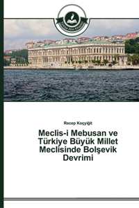 Meclis-i Mebusan ve Türkiye Büyük Millet Meclisinde Bolşevik Devrimi