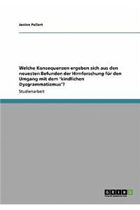 Welche Konsequenzen ergeben sich aus den neuesten Befunden der Hirnforschung für den Umgang mit dem 'kindlichen Dysgrammatismus'?