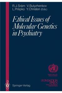 Ethical Issues of Molecular Genetics in Psychiatry