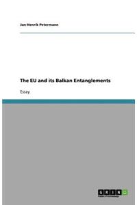 The EU and its Balkan Entanglements