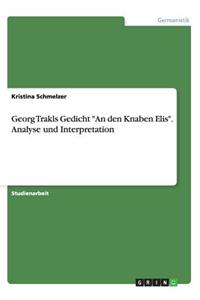 Georg Trakls Gedicht "An den Knaben Elis". Analyse und Interpretation
