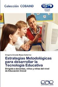 Estrategias Metodologicas Para Desarrollar La Tecnologia Educativa