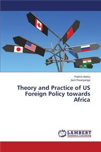 Theory and Practice of Us Foreign Policy Towards Africa