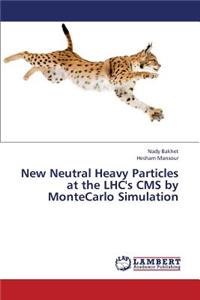 New Neutral Heavy Particles at the Lhc's CMS by Montecarlo Simulation