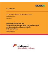 Besonderheiten bei der Unternehmensbewertung von kleinen und mittleren Unternehmen mittels DCF-Verfahren