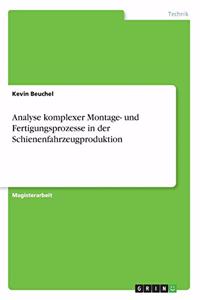 Analyse komplexer Montage- und Fertigungsprozesse in der Schienenfahrzeugproduktion