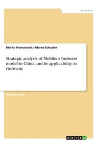 Strategic analysis of Mobike's business model in China and its applicability in Germany