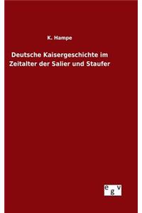 Deutsche Kaisergeschichte im Zeitalter der Salier und Staufer