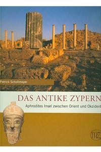 Das Antike Zypern: Aphrodites Insel Zwischen Orient Und Okzident