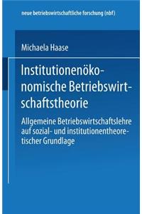 Institutionenökonomische Betriebswirtschaftstheorie